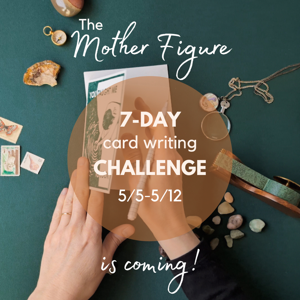 The Mother Figure 7-Day Card Writing Challenge: May 5-11, 2024